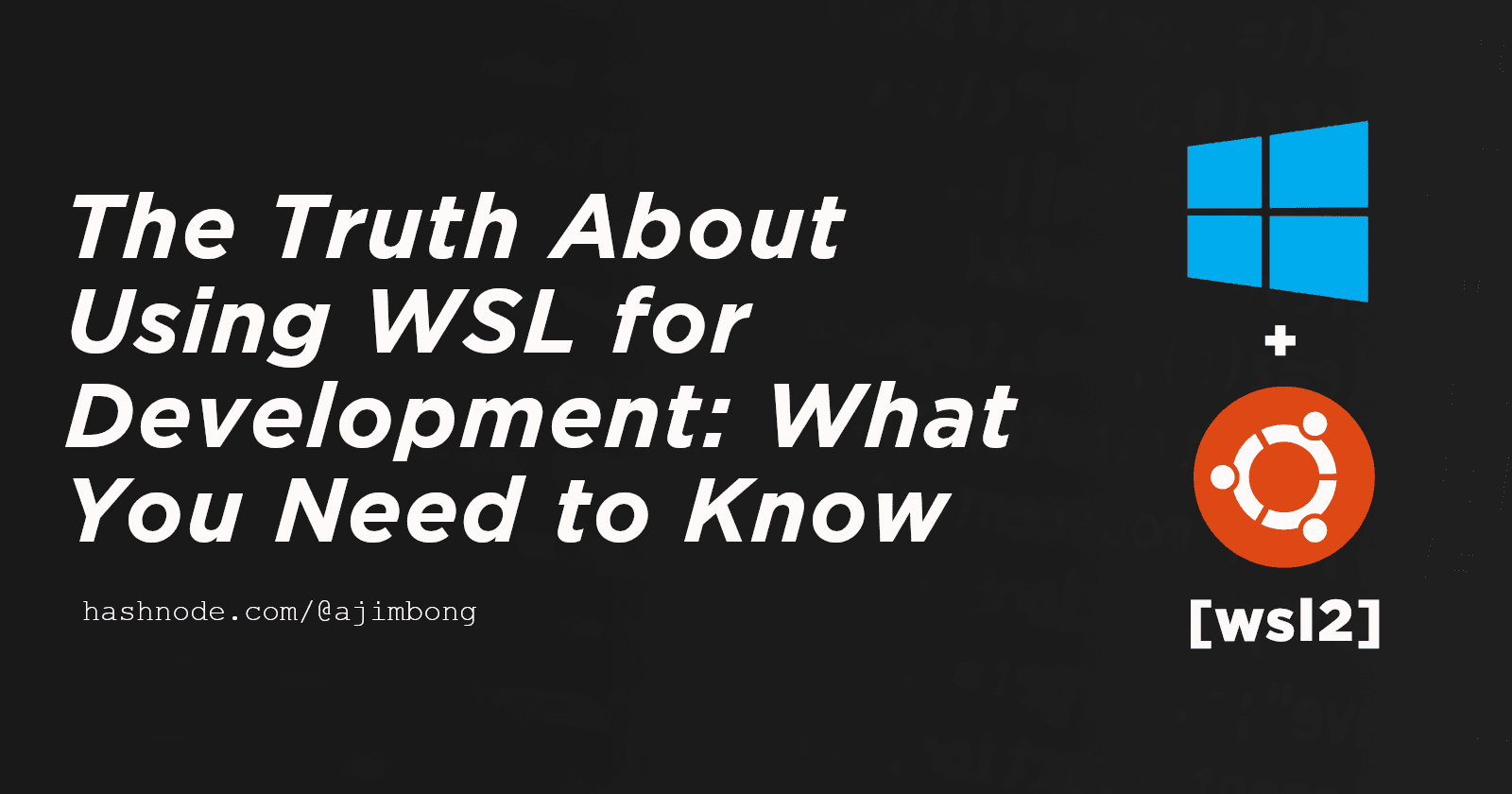 The Truth About Using WSL for Development: What You Need to Know